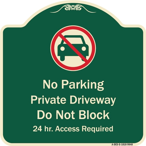 Designer Series-No Parking Private Driveway Don't Block 24 Hour Access, 18" x 18", G-1818